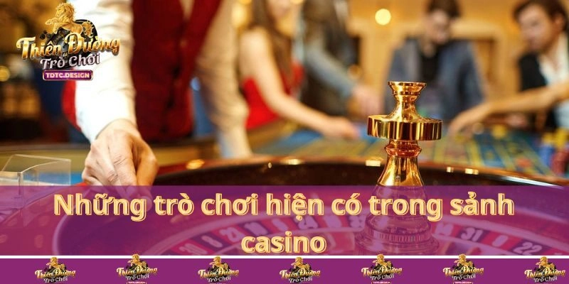 Các trò chơi nổi bất nhất tại casino